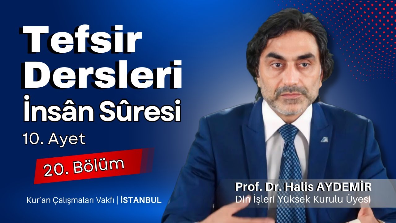 76 - İnsân Suresi - 10. Ayet - Tefsir Dersleri - Kur'an Çalışmaları Vakfı - 14.08.2021