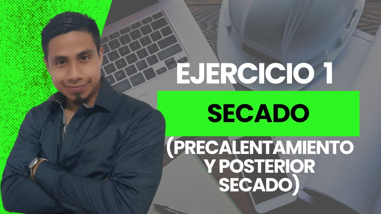 SECADO (Precalentamiento y Posterior Secado) - Ejercicio 1