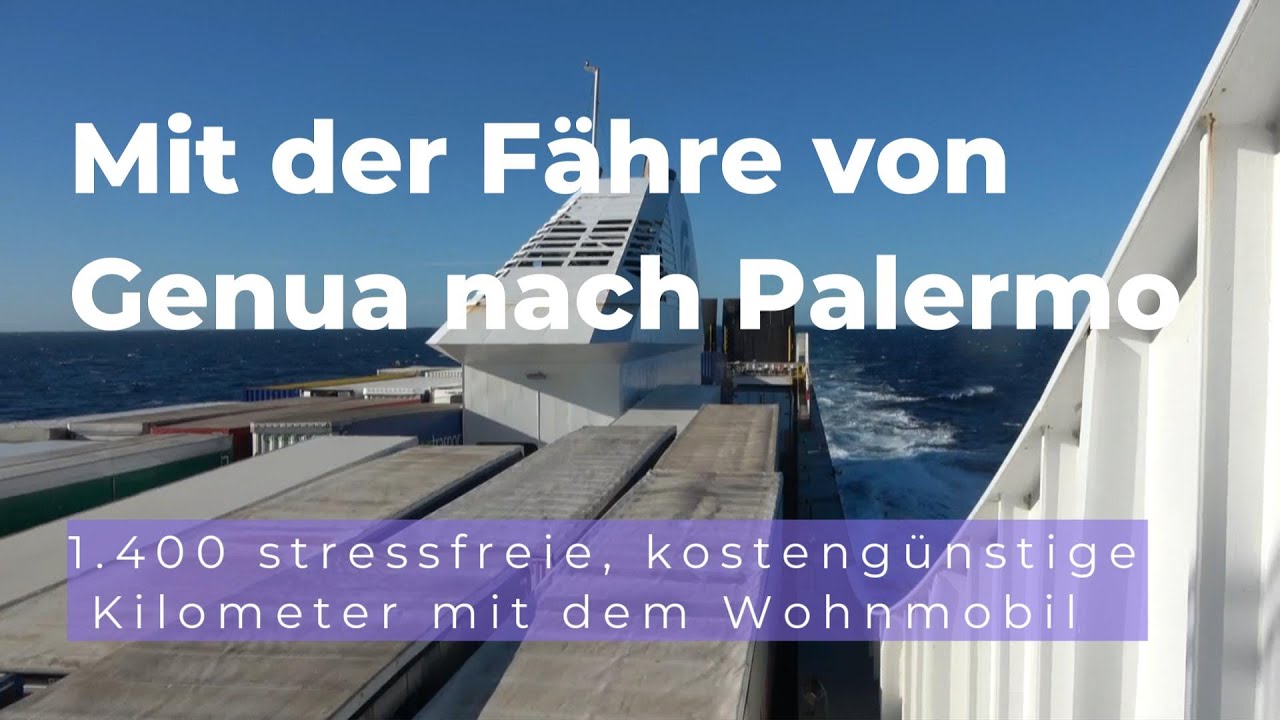 Mit der Fähre von Genua nach Palermo - 1.400 stressfreie, kostengünstige Kilometer mit dem Wohnmobil