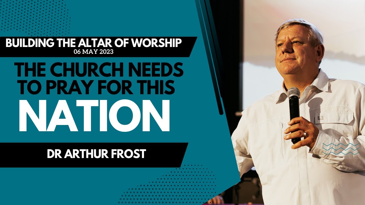 The Church Needs to Pray for this Nation | Dr Arthur Frost