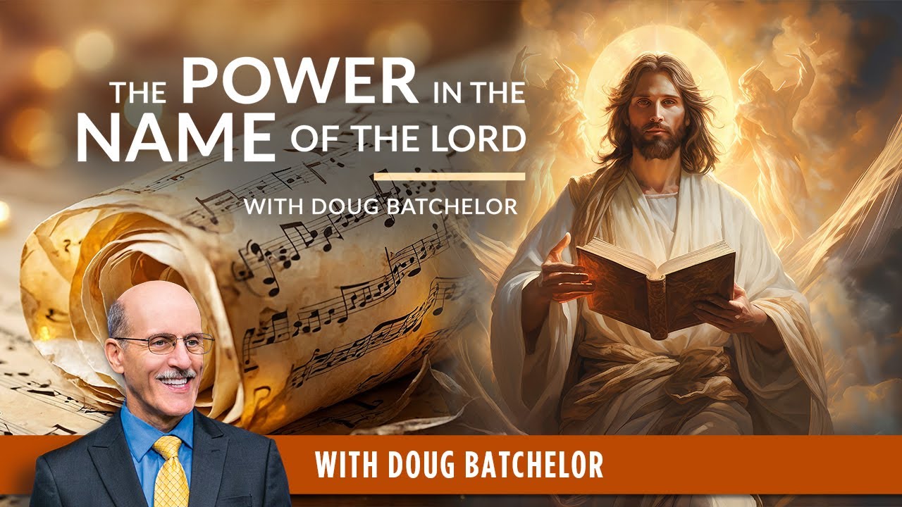 The Power in The Name of The Lord - Doug Batchelor