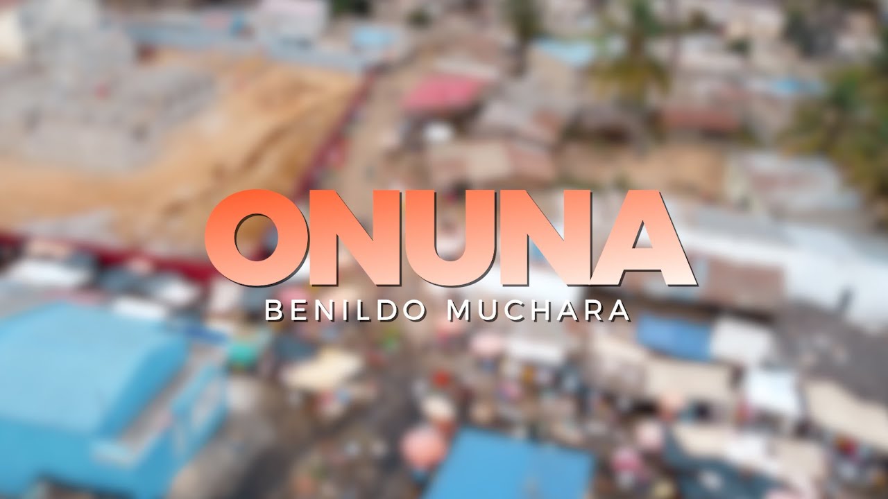 Benildo Muchara - Onuna