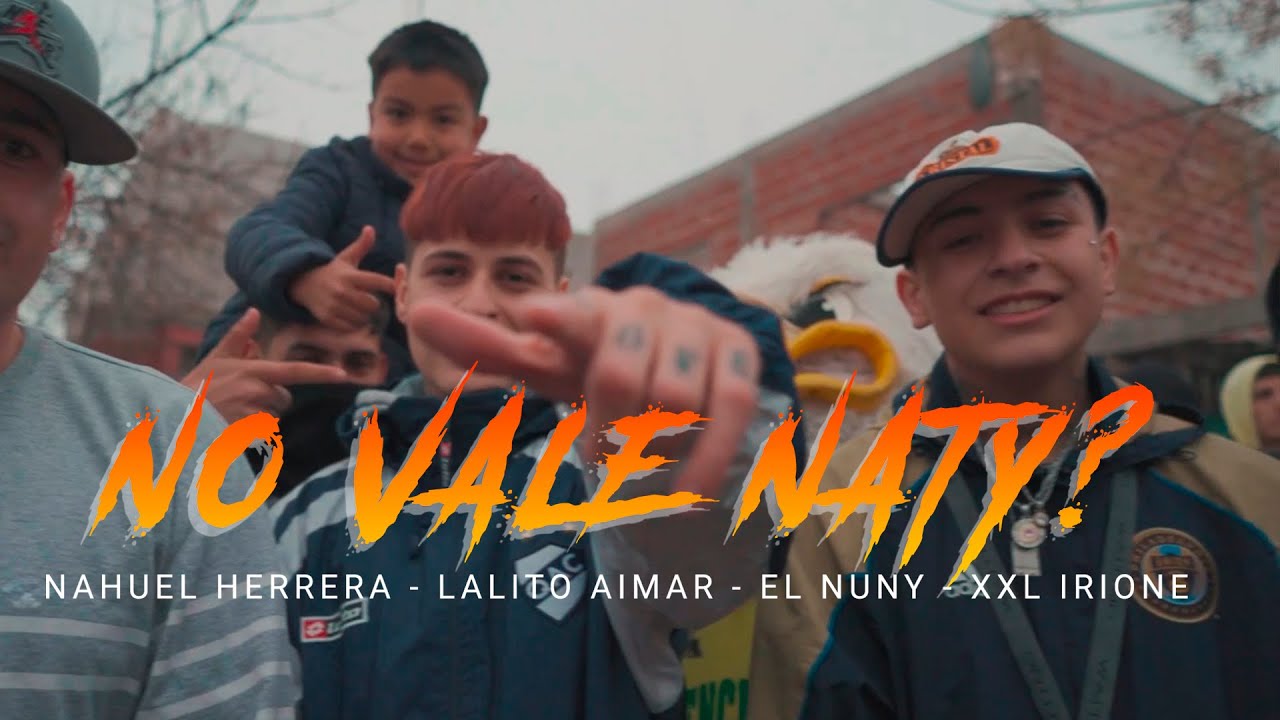 No vale Naty? - Nahuel Herrera - Lalito Aimar - El Nuny ok - Xxl Irione (Video Oficial)