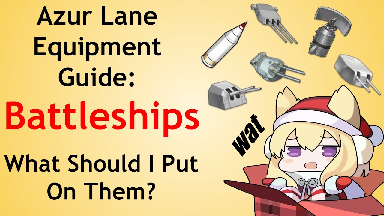 Azur Lane Equipment Guide: Battleships
