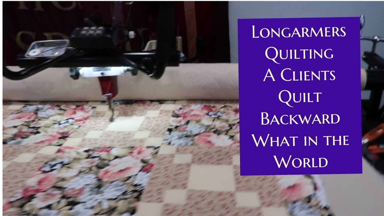 Longarmer Quilting a Quilt backwards//work day