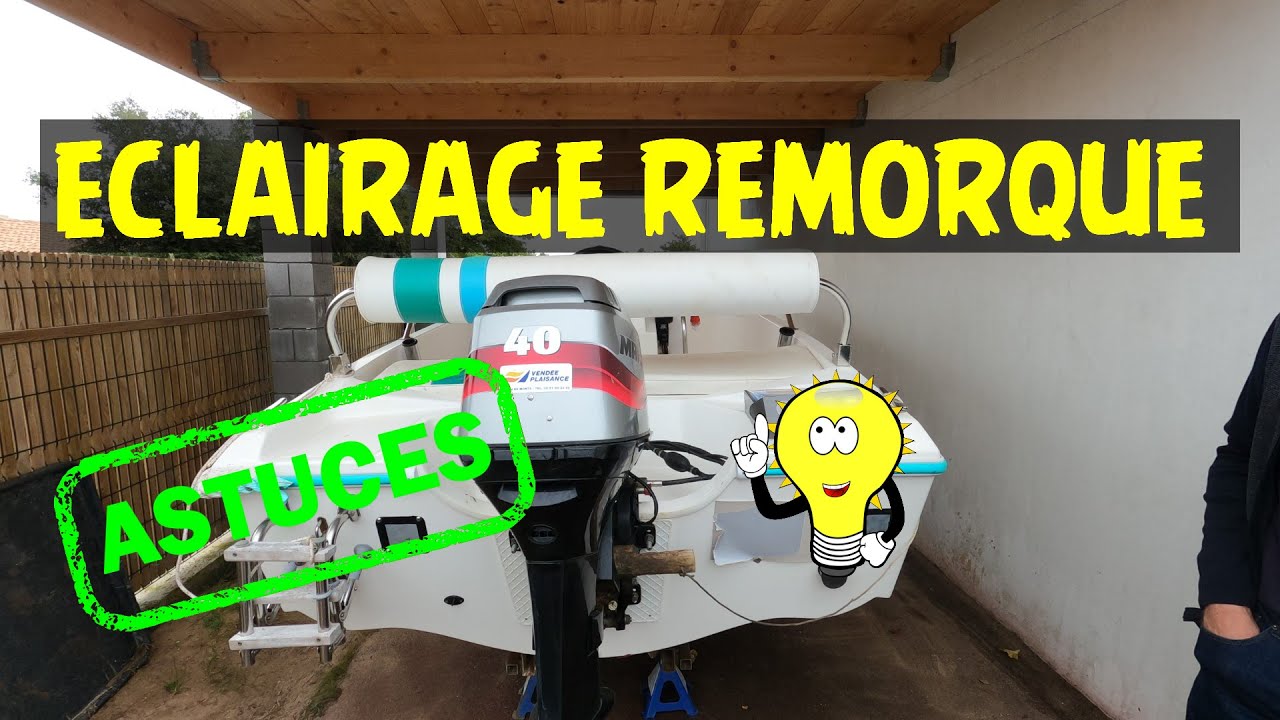 ECLAIRAGE REMORQUE à BATEAU facile: deux astuces  pour la mise à l'eau