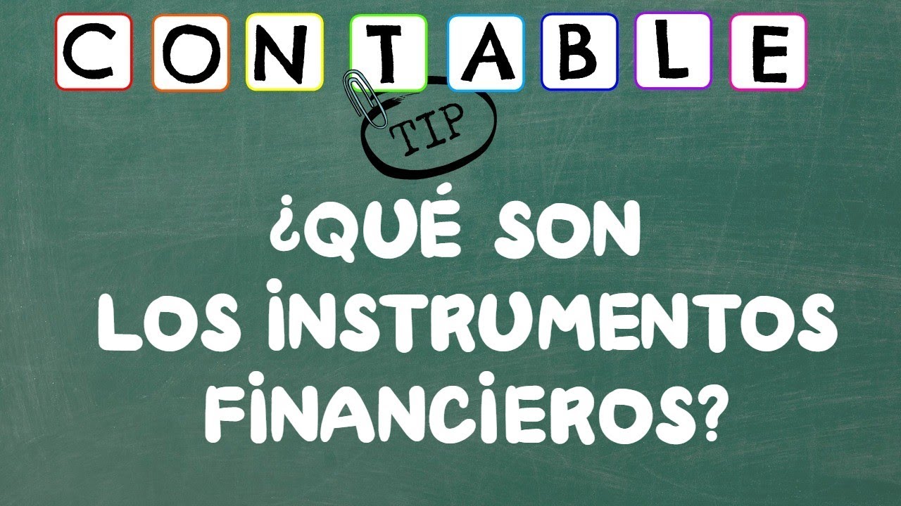 ¿QUE SON LOS INSTRUMENTOS FINANCIEROS?