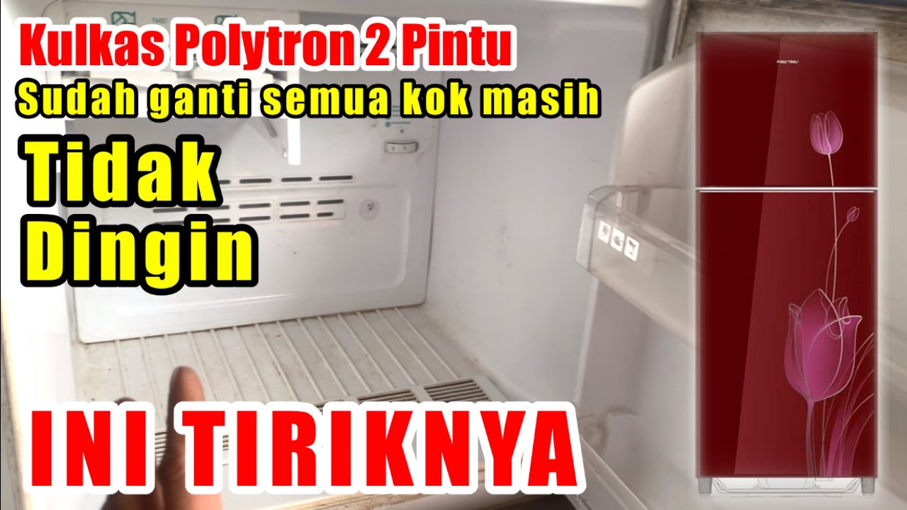 INI TRIKNYA,, SUDAH GANTI DEFROS + TIMER KULKAS POLYTRON 2 PINTU TETAP TIDAK DINGIN