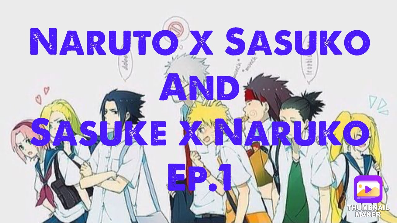 Konoha HighSchool (Naruto x Sasuko and Sasuke x Naruko)
