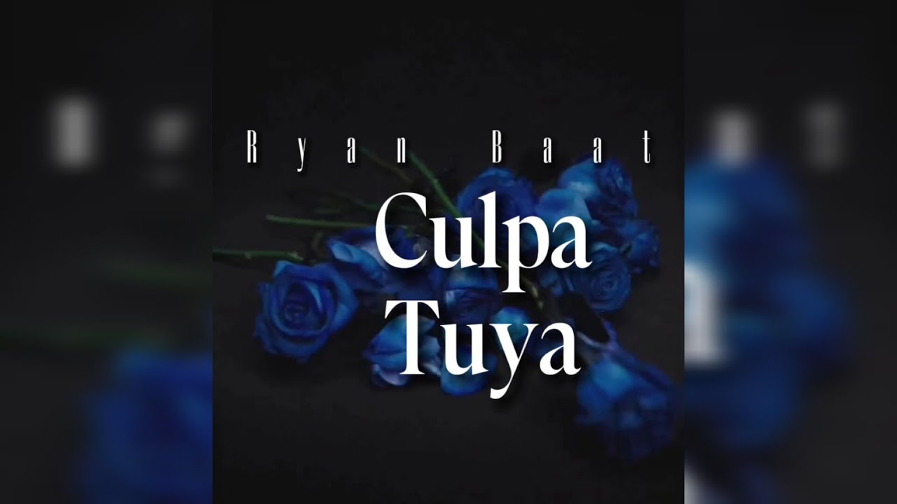 Ryan Baat - Culpa Tuya (Video Oficial)