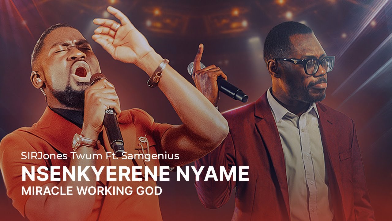 NSENKYERENE NYAME(Miracle Working God) SIRJones Twum Ft. Samgenius[Official Live Video]