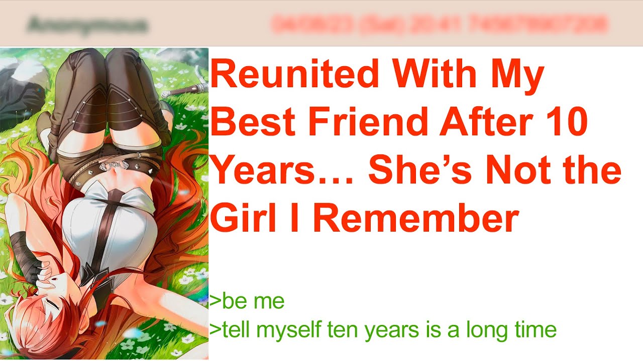 Reunited With My Best Friend After 10 Years… She’s Not the Girl I Remember | 4Chan Greentext Stories
