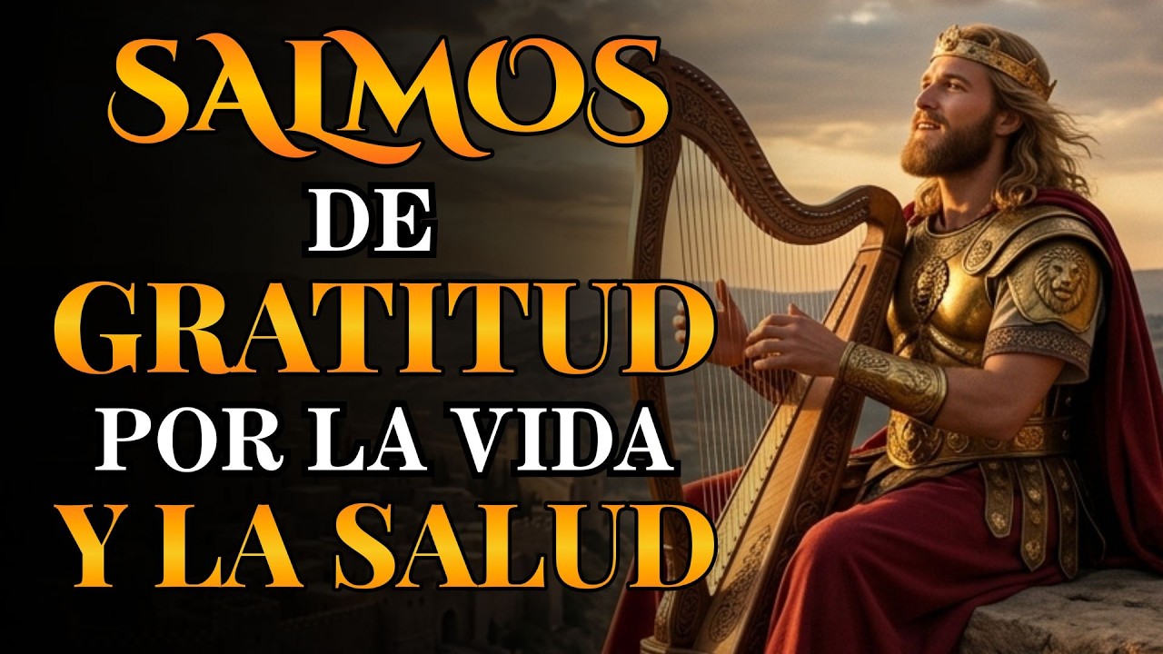 Salmos De Gratitud A Dios Por La Vida Y La Salud