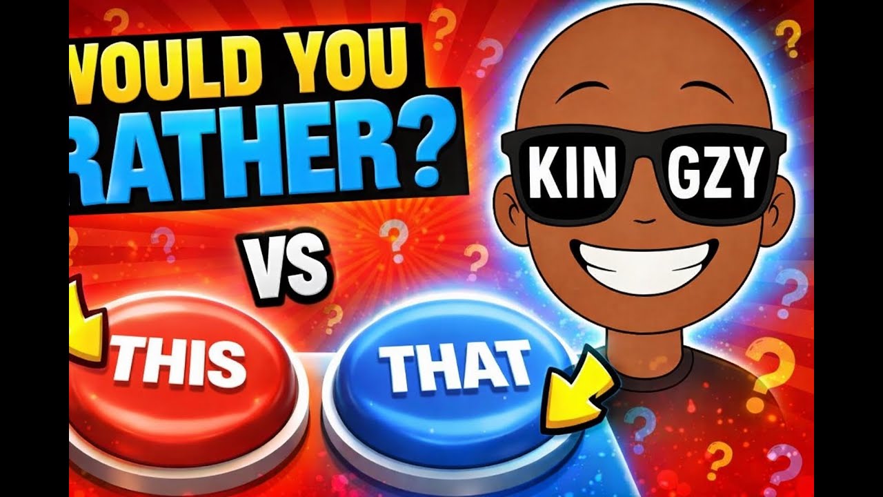 WOULD YOU RATHER!!!!!!