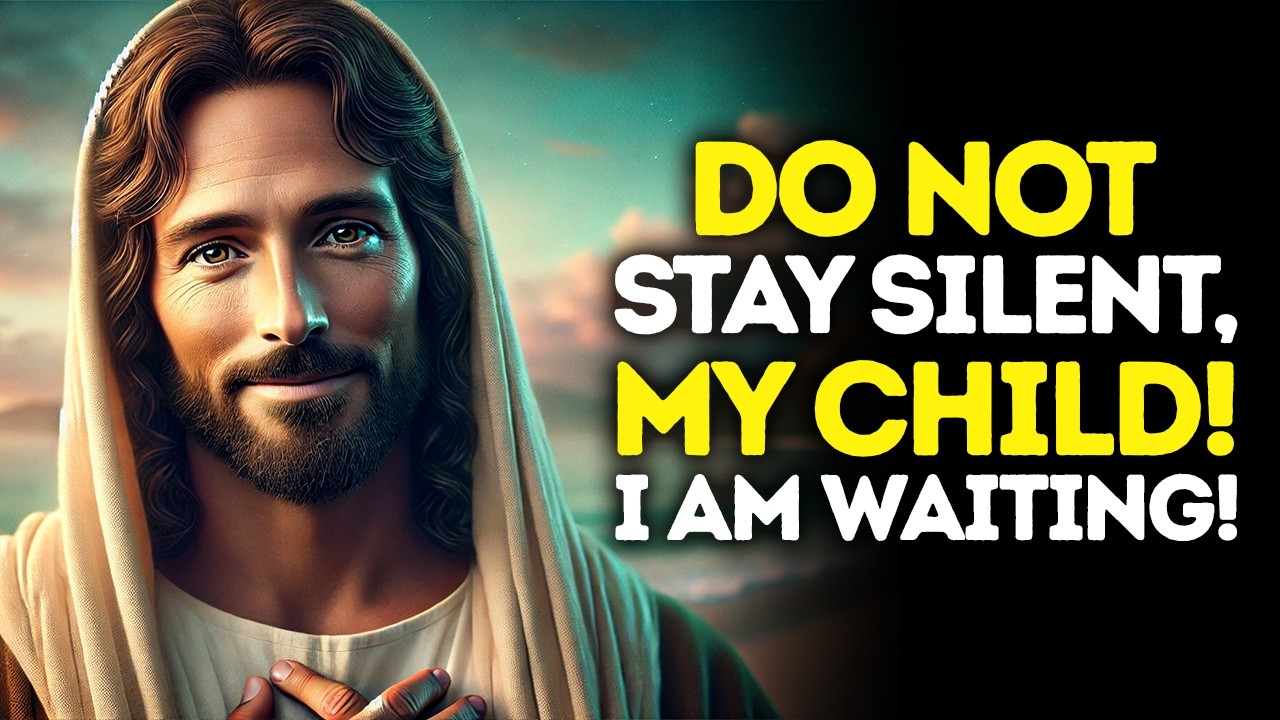 God Says: DO NOT Stay Silent My Child — I AM WAITING | God Message Today | Gods Message Now | God's