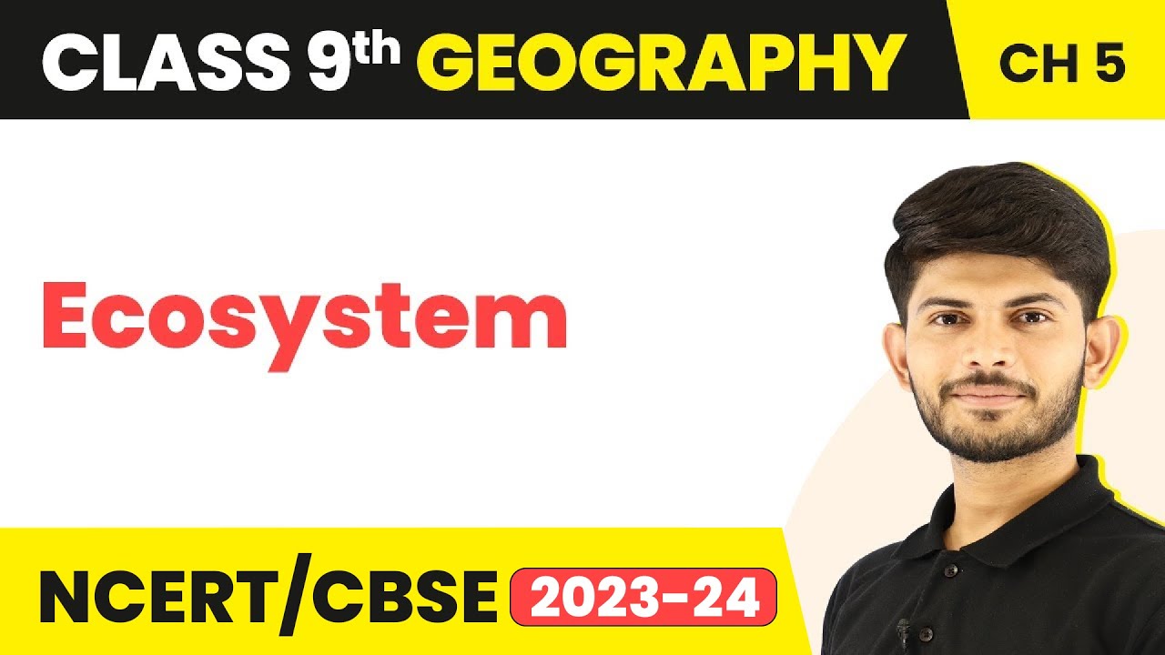 Ecosystem - Natural Vegetation & Wildlife (Chapter 5) | Class 9 SST (Geography) |  CBSE/NCERT