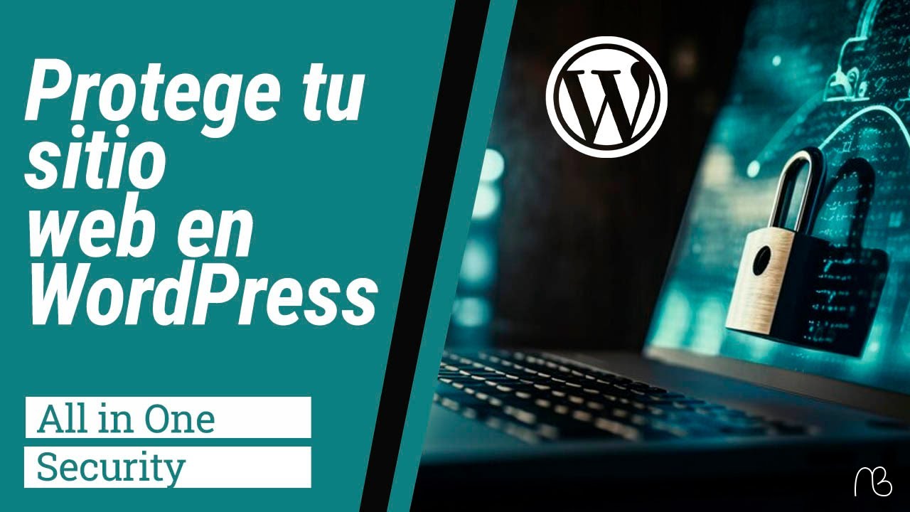 Los Mejores Consejos para Proteger tu WordPress: All in One Security