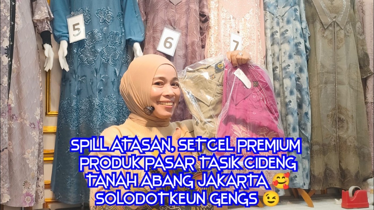 SPILL SETCEL DAN GAMIS PREMIUM PRODUK PASAR TASIK CIDENG TANAH ABANG  🥰🫶🏼 WA ADMIN 0815-7441-6212