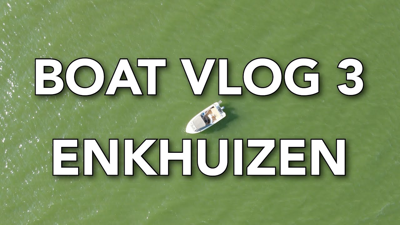 Boat vlog 3: Enkhuizen