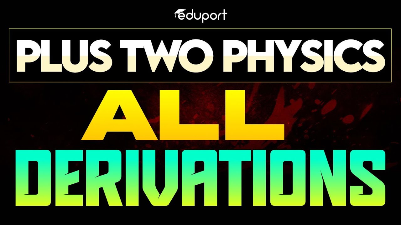 Plus Two Physics All Derivations | Eduport Plus Two