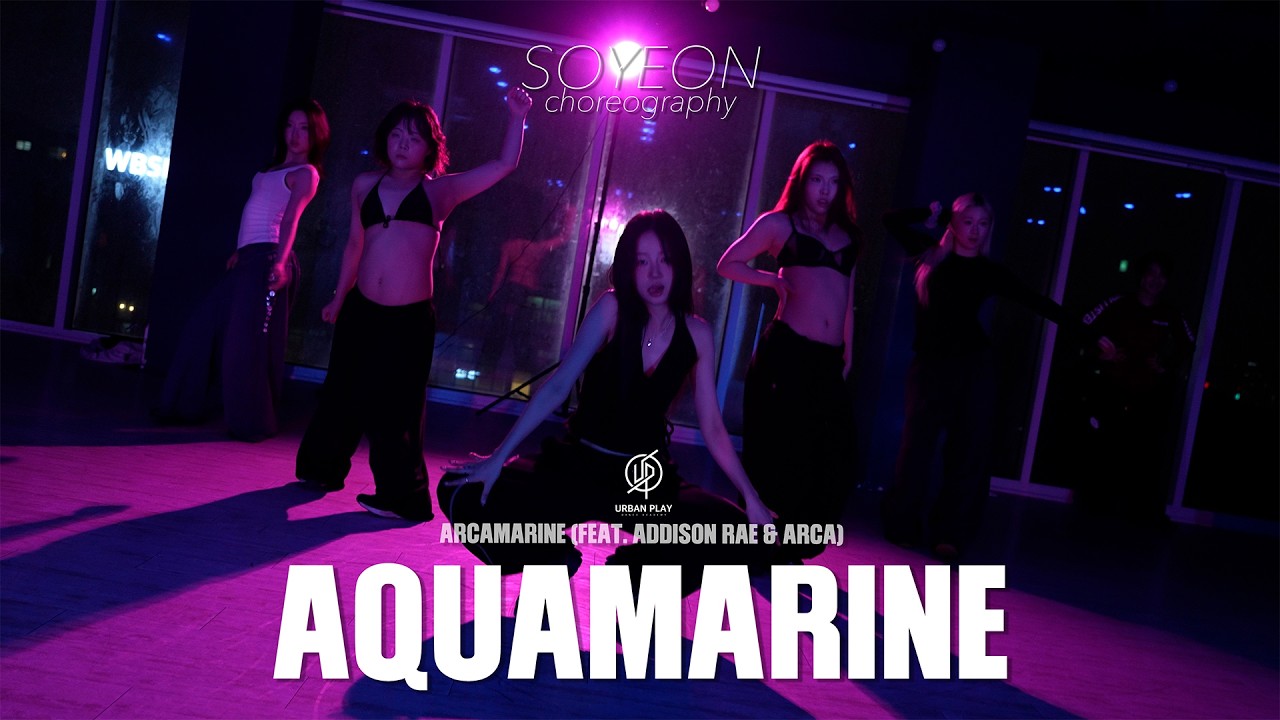 Aquamarine - Arcamarine (Feat. Addison Rae & Arca) / Soyeon Choreography / Urban Play Dance Academy