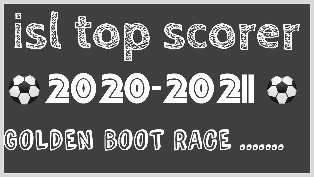 isl top scorer 2020-2021/isl golden boot race 2020-21/golden boot 2020-21/isl 2020-2021 top scorer