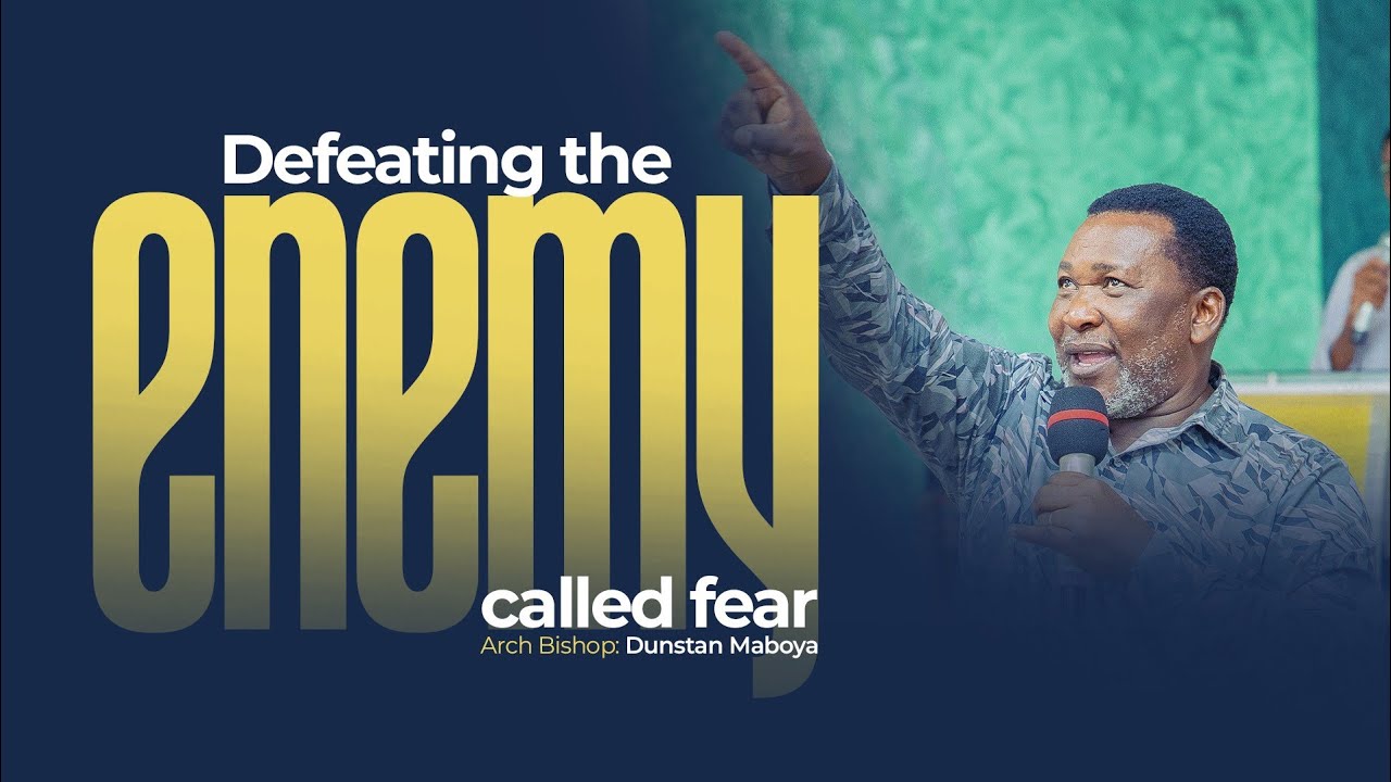 Defeating the enemy called fear | Arch Bishop Dunstan Maboya