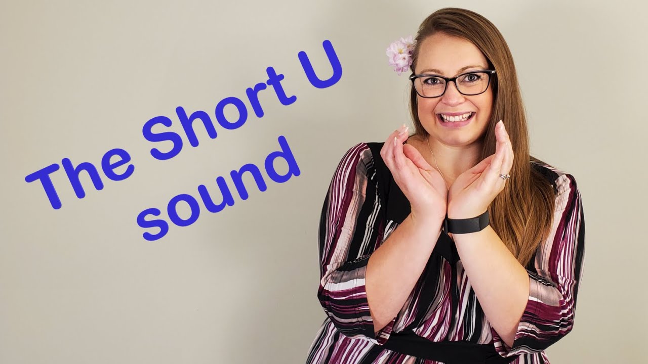The Short U sound