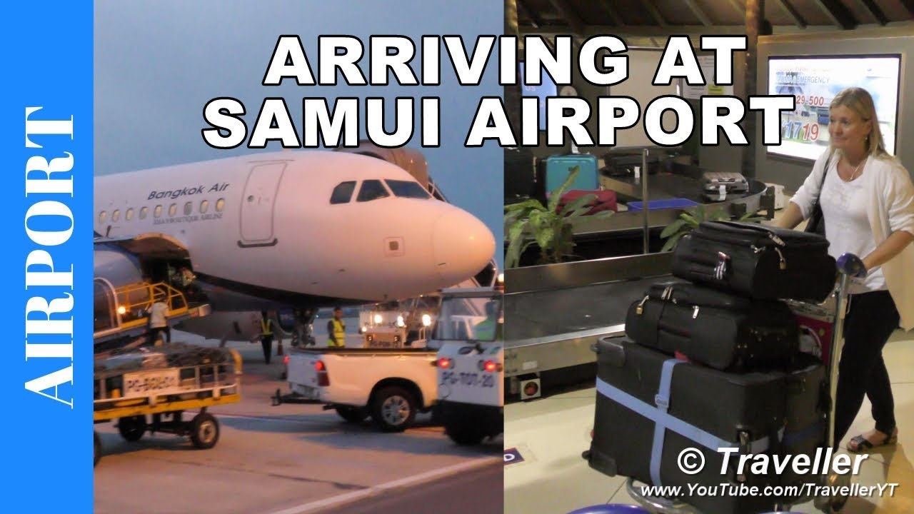 ARRIVING AT KOH SAMUI Airport in Thailand - Arrival Procedure and Airport Information