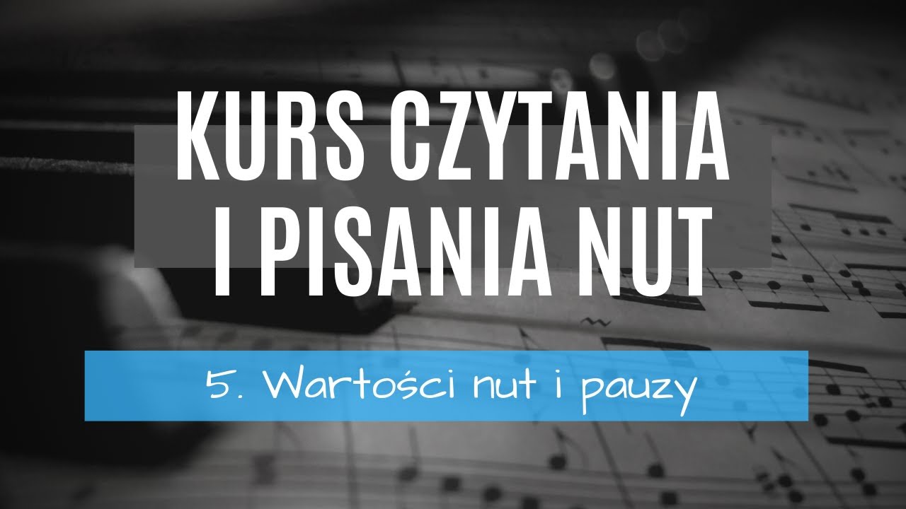 5. Wartości rytmiczne nut i pauzy - Darmowy Kurs Czytania i Pisania Nut | Długość trwania dźwięków