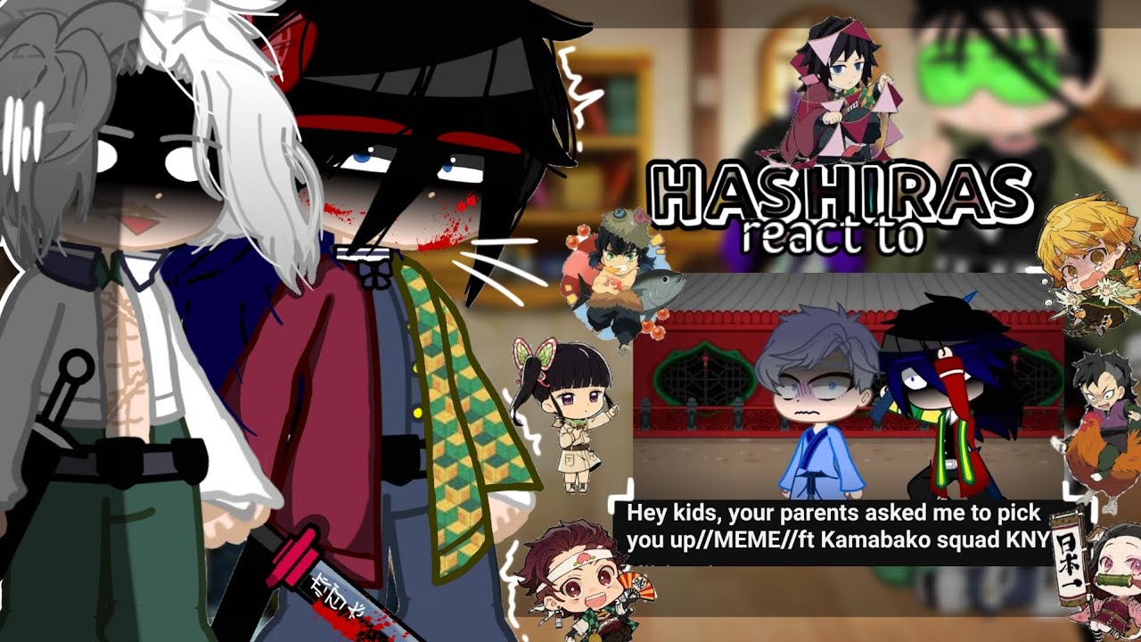 hashiras react to your parents told me to pick you up meme || 1/1 || kny-demon slayer ||gc||