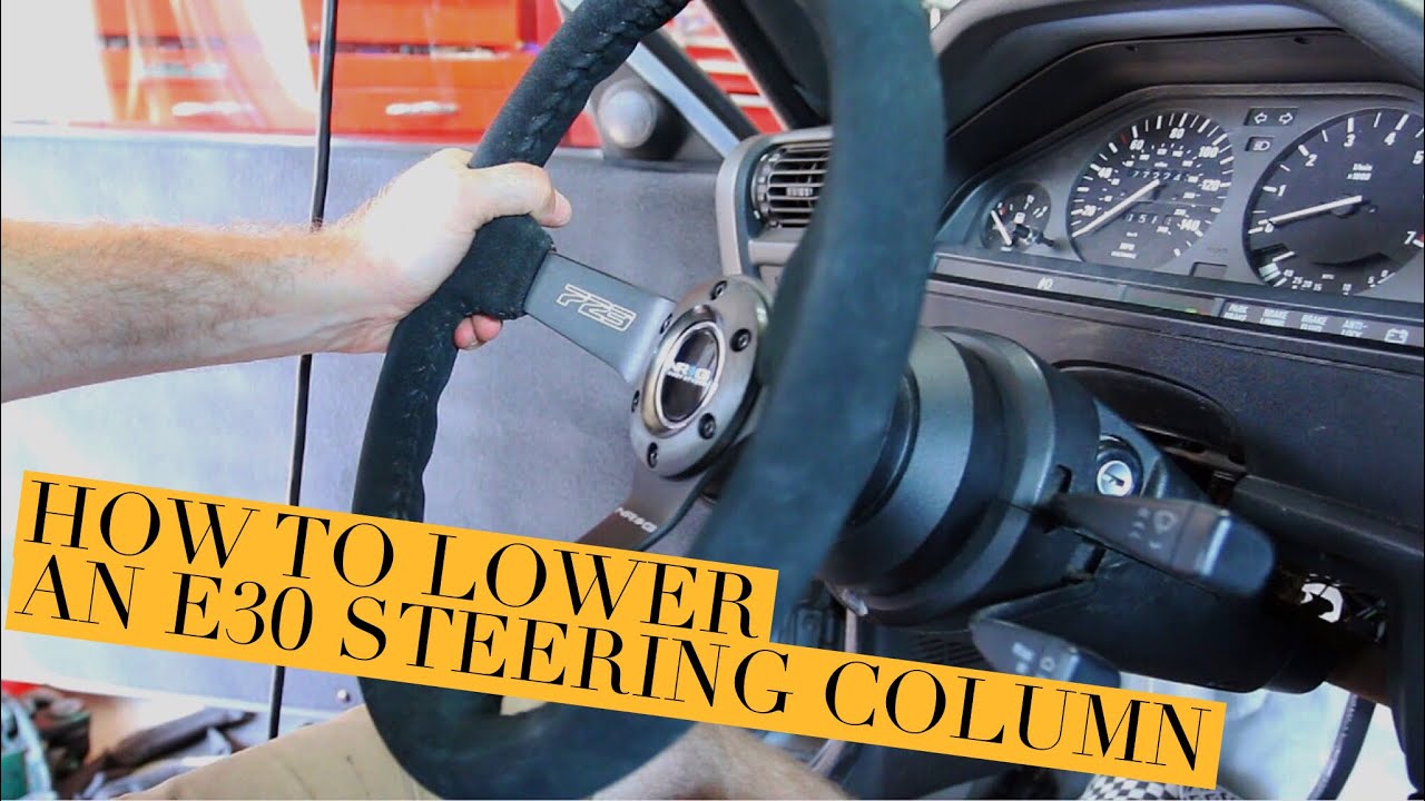 How to lower an E30 Steering Coloum