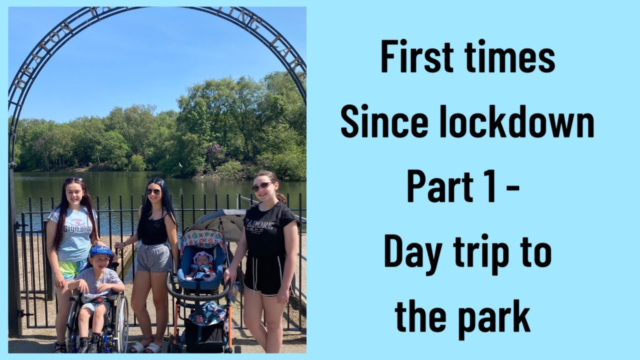 FIRST TIMES AFTER LOCKDOWN PART 1 - PARK TRIP
