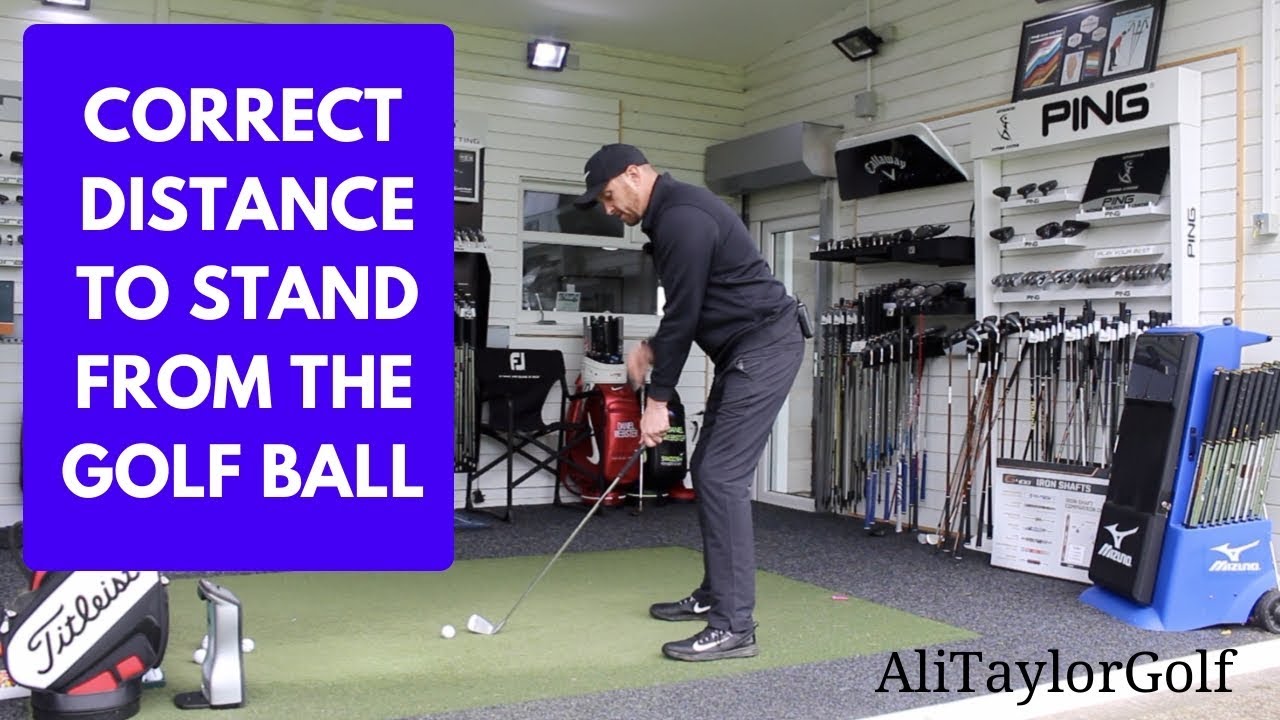 CORRECT DISTANCE TO STAND FROM THE GOLF BALL