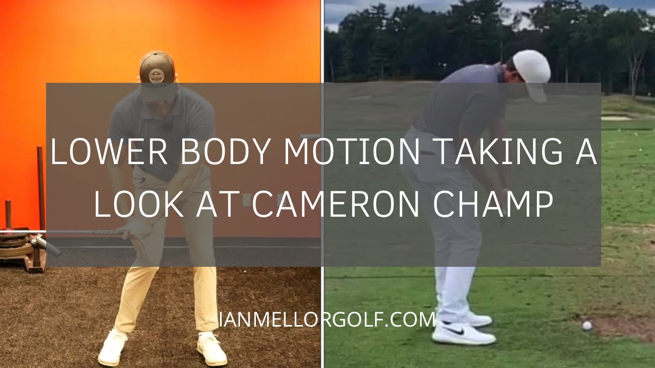 Lower Body Motion Taking A Look At Cameron Champ