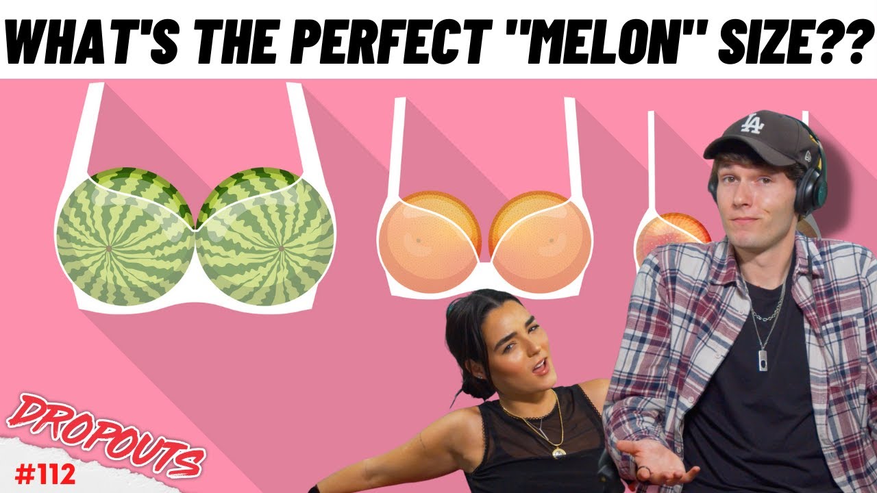 What’s the Perfect “Melon” Size?? - Dropouts #112