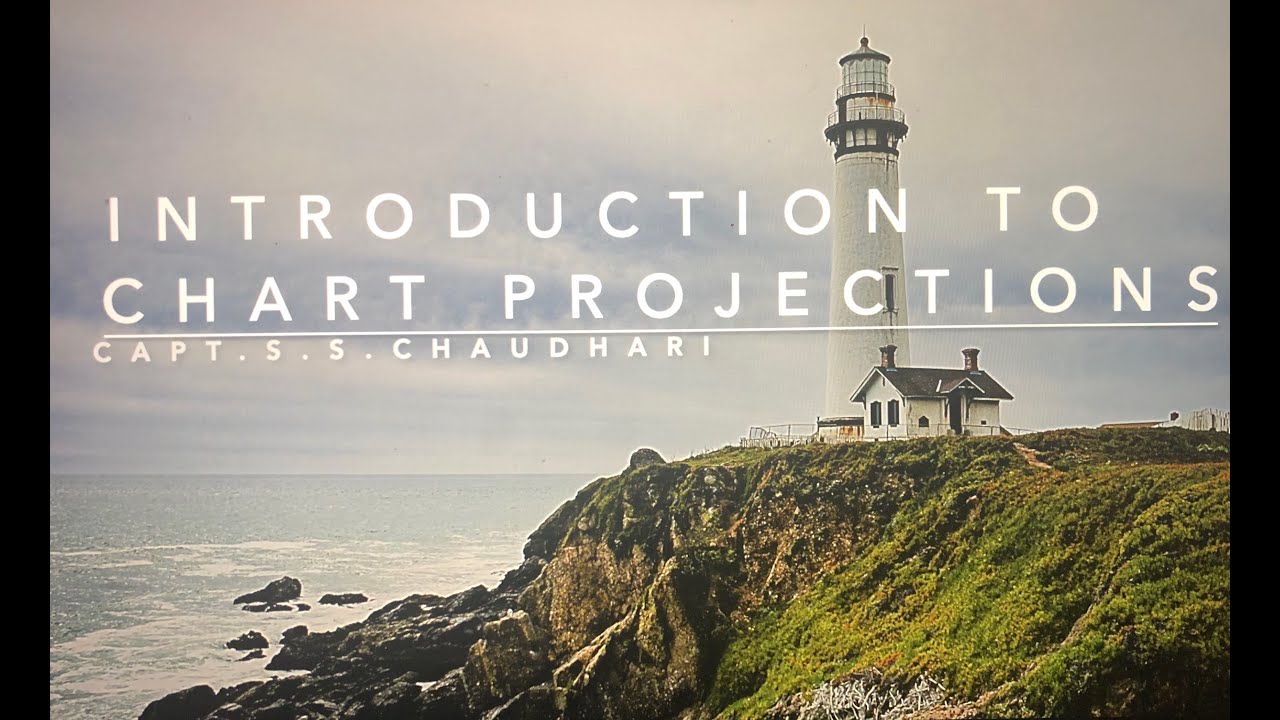 Introduction to chart projections | Capt.S.S.Chaudhari