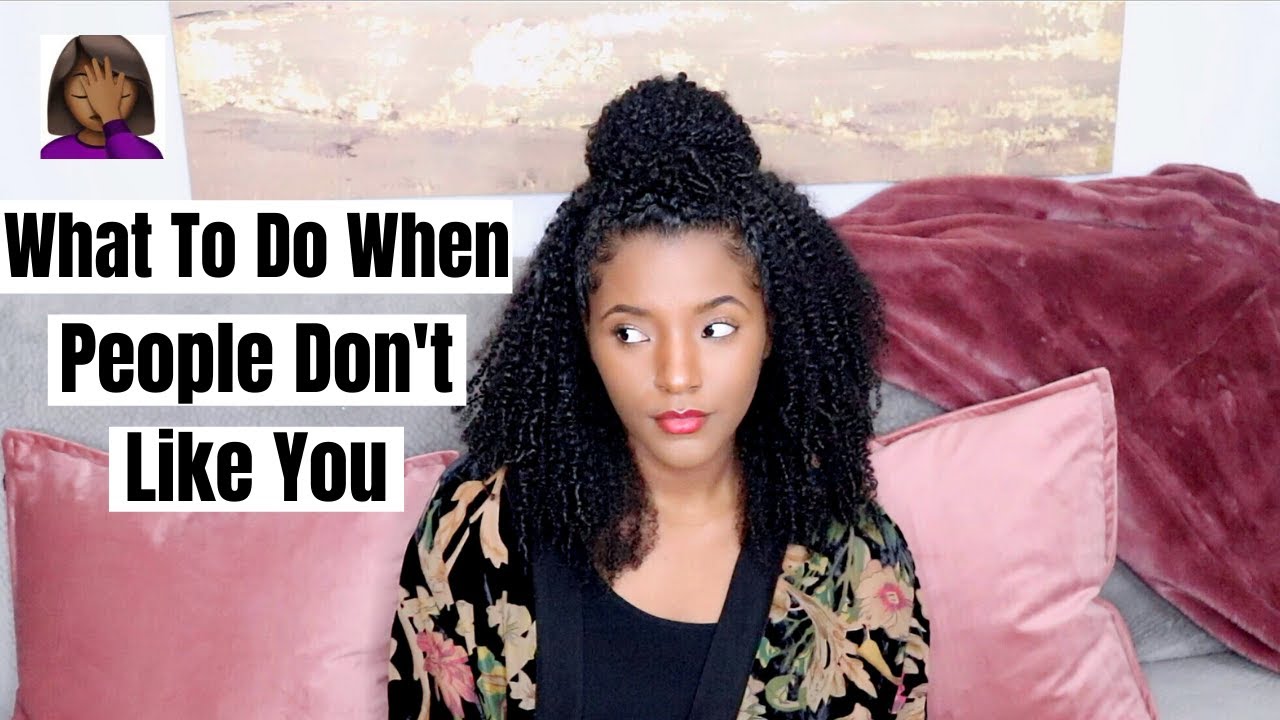 What To Do When People Don't Like You