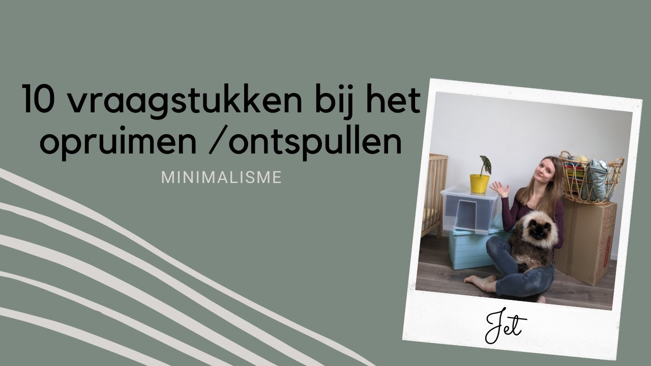 10 vraagstukken bij het opruimen / ontspullen | MINIMALISME