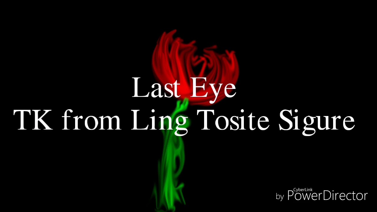 『Last Eye』 TK from Ling Tosite Sigure