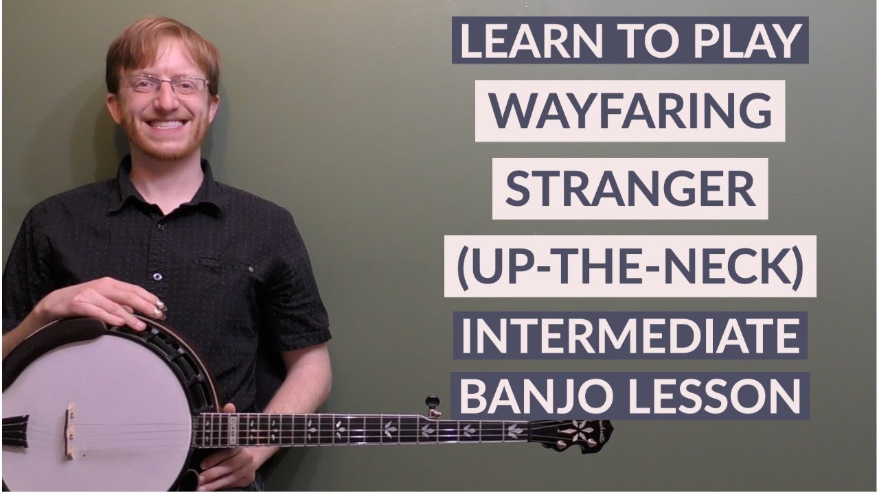 Wayfaring Stranger (Up-The-Neck) Intermediate Bluegrass Banjo Lesson With Tab