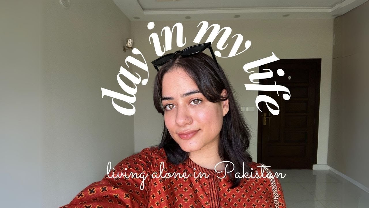 a day in my life in lahore | living alone on my own | pakistan diaries