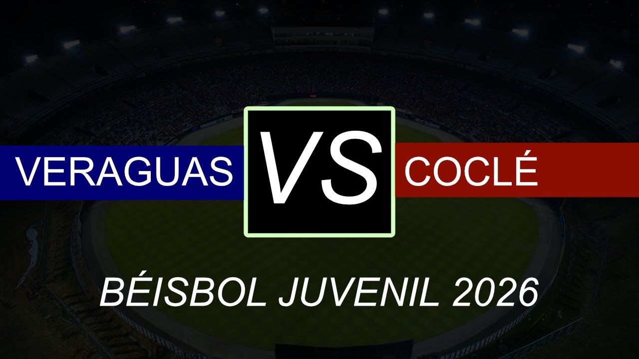 Veraguas VS Cocl&eacute; | B&eacute;isbol Juvenil 2026 | Marcador en vivo