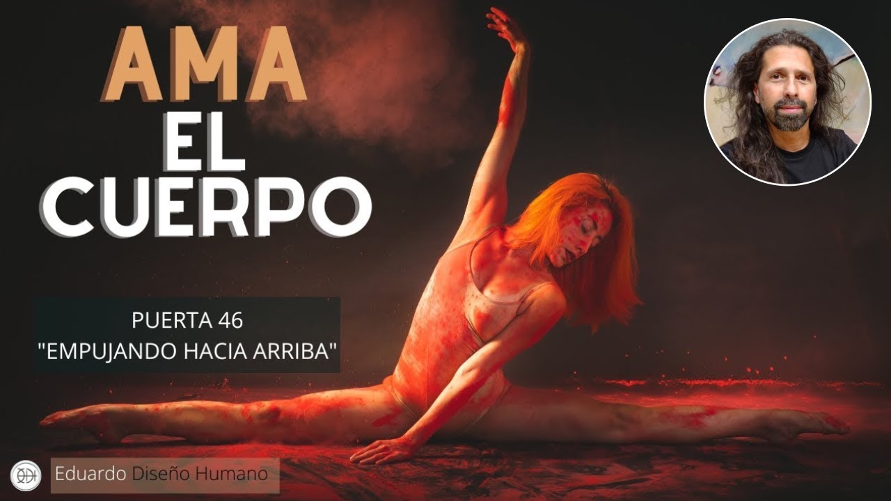 🔶 Puerta 46 🤗 Ama tu Cuerpo - Empujando hacia arriba 🧬 Diseño Humano