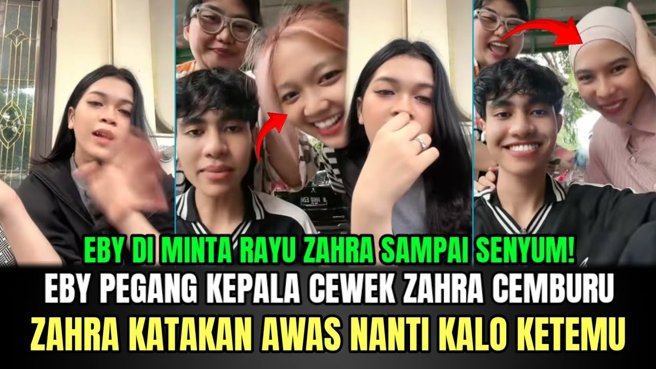 Live Eby Pegang Kepala Cewek Buat Zahra Cemburu, Zahra Katakan Awas Kalo Ketemu!