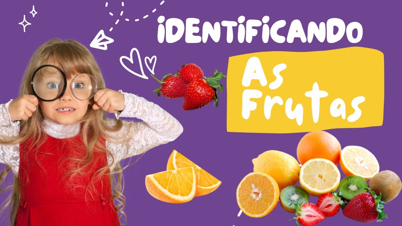 Conhecendo as frutas -  Aprendendo á identificar as frutas e seus nomes