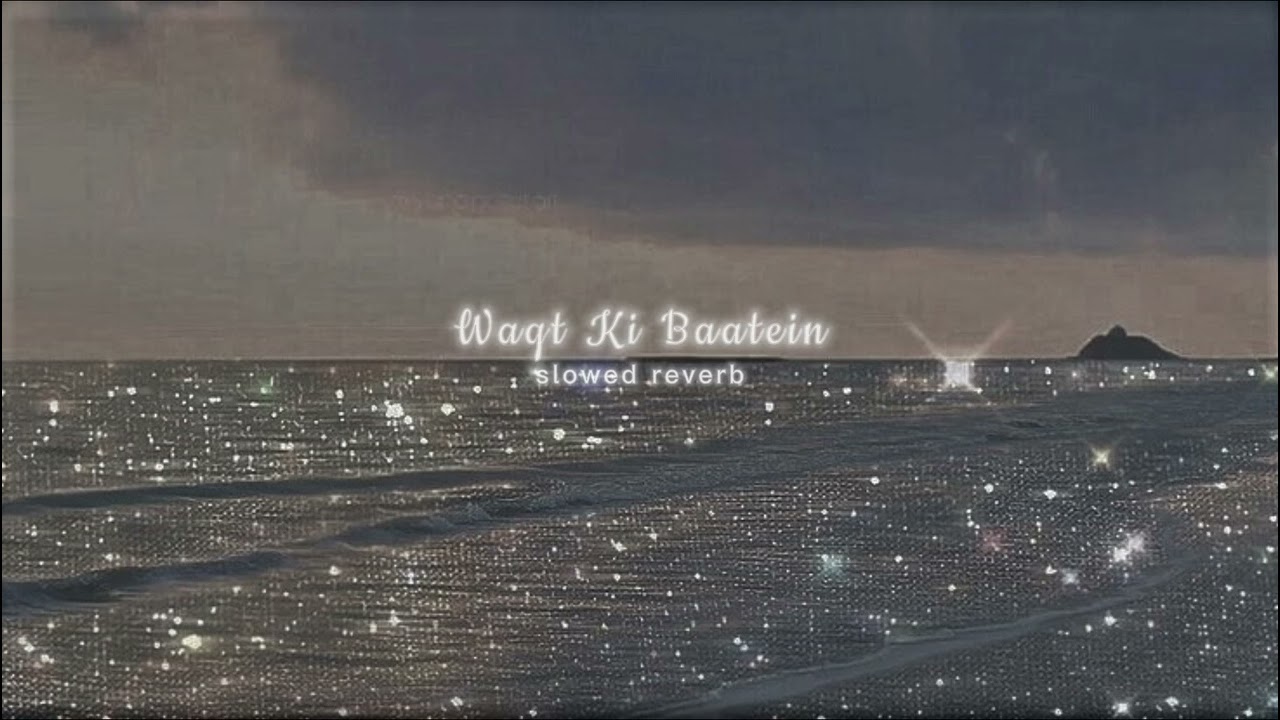 Waqt Ki Baatein || slowed reverb ||