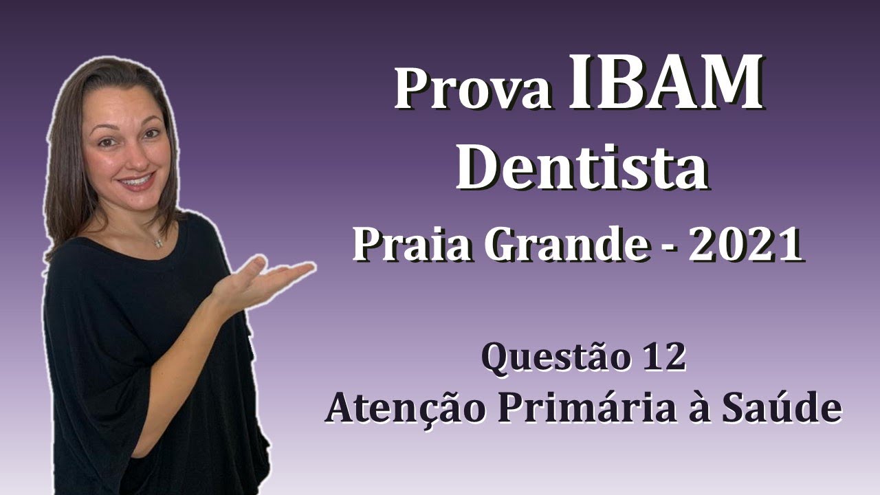 Atenção Primária à Saúde - Concurso Público Dentista IBAM Questão 12 (Praia Grande 2021)