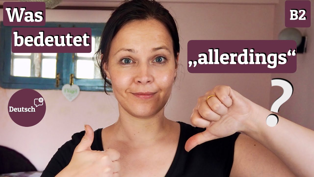 Was bedeutet „allerdings“? (Deutsch für Fortgeschrittene  B2 - C2)