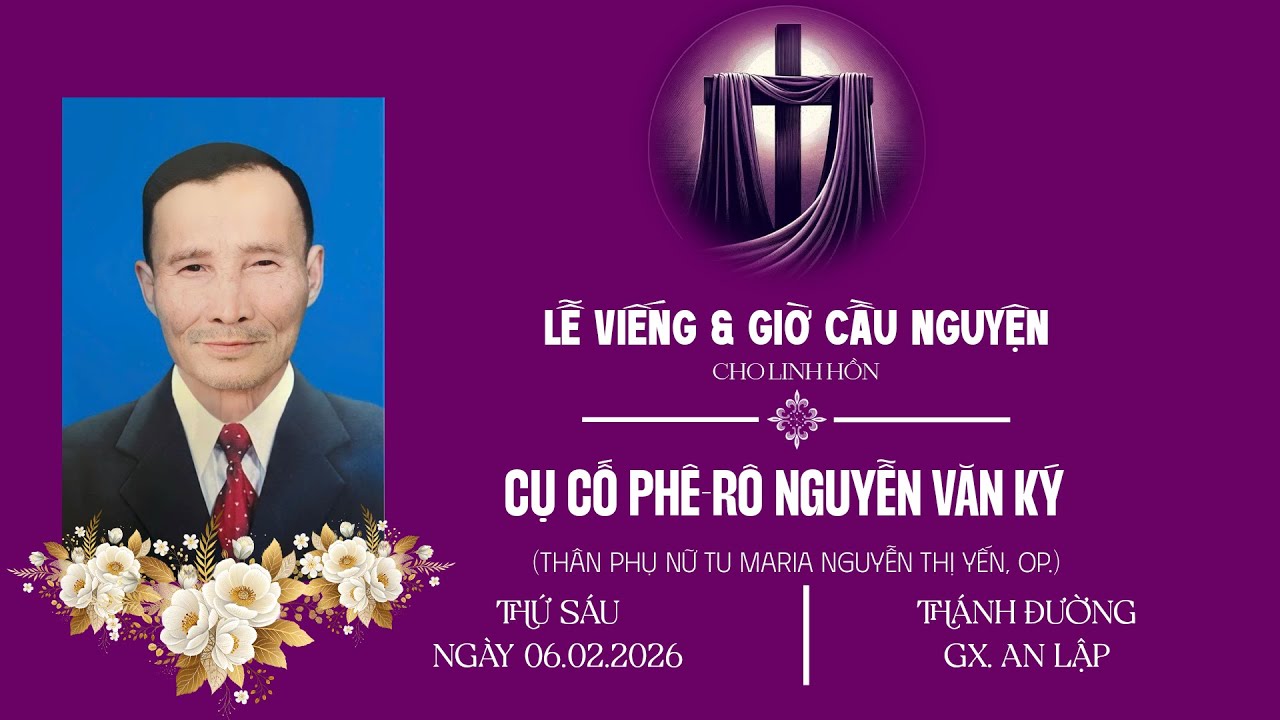 Các Giờ Viếng & Cầu Nguyện Cho Linh Hồn Cụ Cố Phêrô Nguyễn Văn Ký | Giáo Xứ An Lập